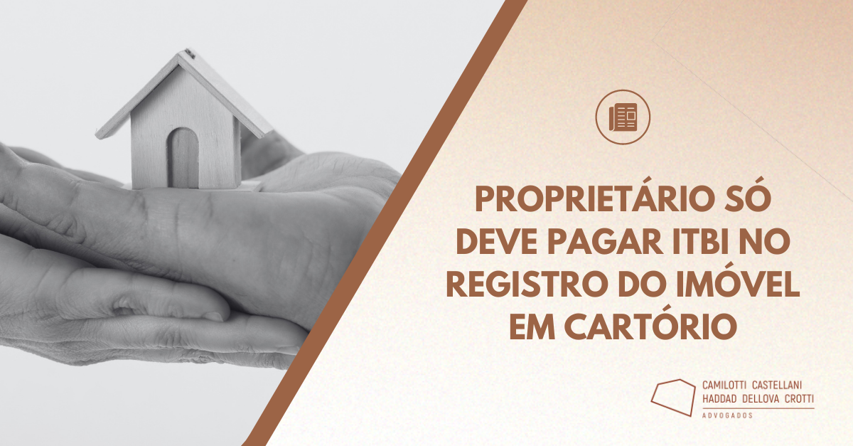 Proprietário só deve pagar ITBI no registro do imóvel em cartório